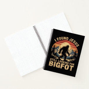 I Found Jesus Still Looking for Bigfoot Notebook