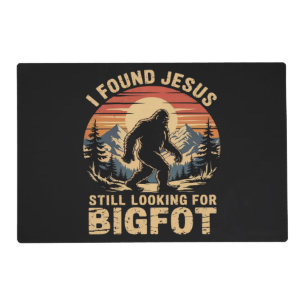 I Found Jesus Still Looking for Bigfoot Placemat