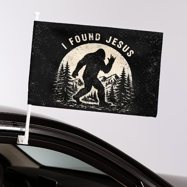 I Found Jesus Still Looking for Bigfoot Sasquatch Car Flag (Creator Uploaded)