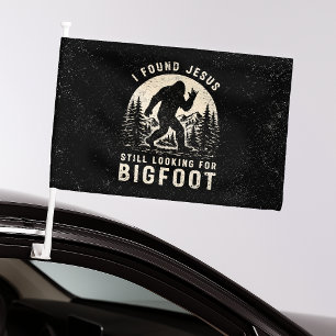 I Found Jesus Still Looking for Bigfoot Sasquatch Car Flag