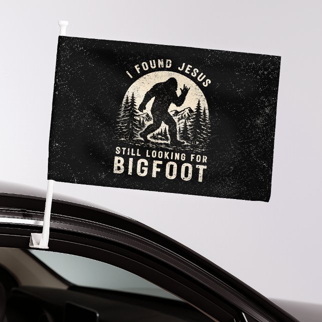 I Found Jesus Still Looking for Bigfoot Sasquatch Car Flag (Creator Uploaded)