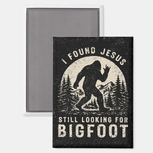 I Found Jesus Still Looking for Bigfoot Sasquatch Magnet