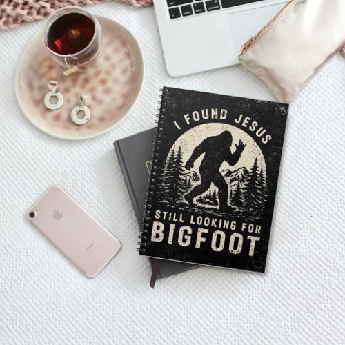 I Found Jesus Still Looking for Bigfoot Sasquatch Notebook