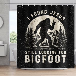 I Found Jesus Still Looking for Bigfoot Sasquatch Shower Curtain