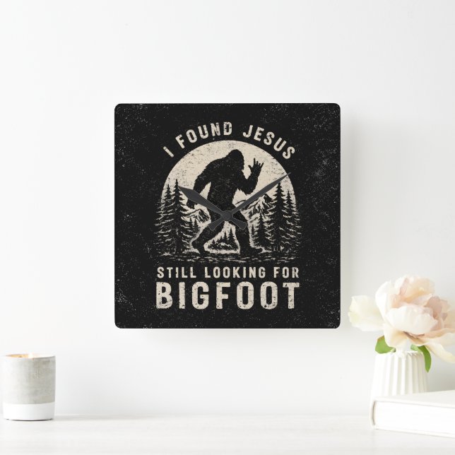 I Found Jesus Still Looking for Bigfoot Sasquatch Square Wall Clock (Home)
