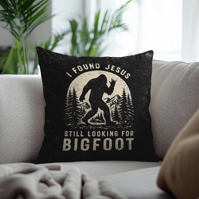 I Found Jesus Still Looking for Bigfoot Sasquatch Throw Pillow (Front & back with the same image.)