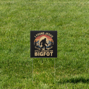 I Found Jesus Still Looking for Bigfoot Sign