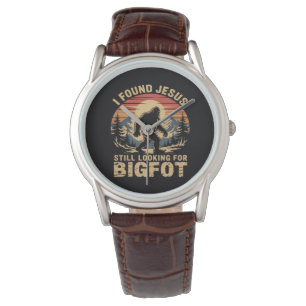 I Found Jesus Still Looking for Bigfoot Watch