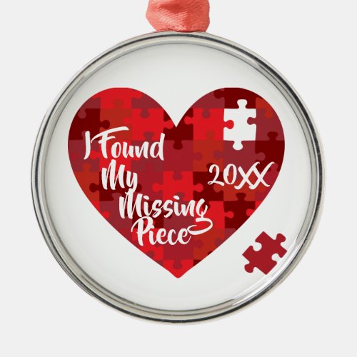 I Found My Missing Piece _ Puzzle Heart Metal Ornament