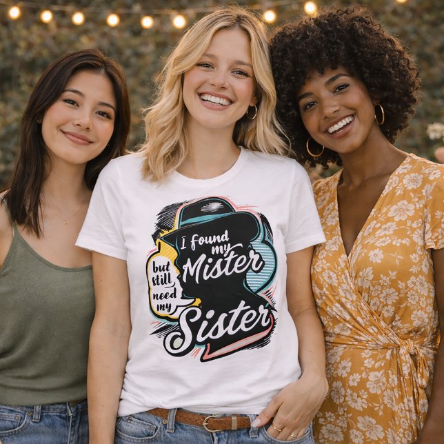 I Found My Mister Funny Bride Sister T-Shirt (Creator Uploaded)