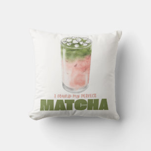I Found My Perfect Matcha Design Cute Matcha Throw Pillow