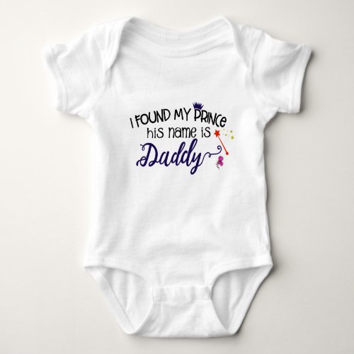 I found my prince and his name is daddy baby bodysuit