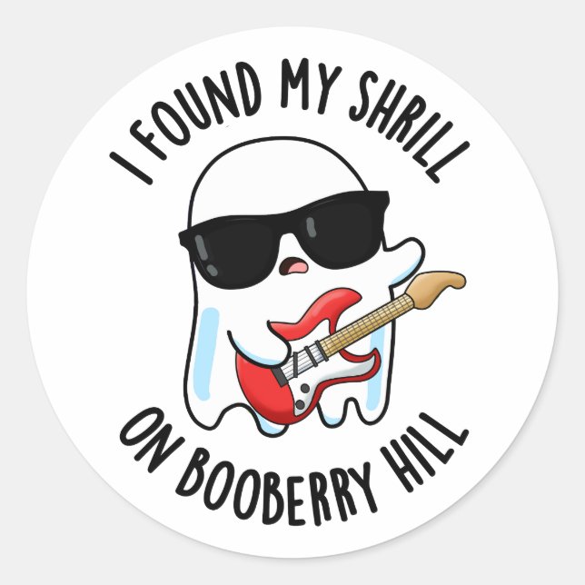 I Found My Shrill On Booberry Hill Funny Ghost Pun Classic Round Sticker (Front)