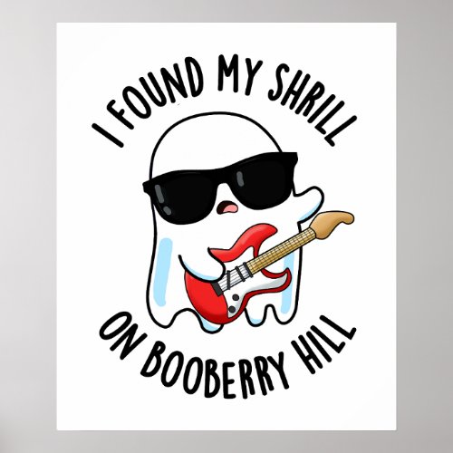 I Found My Shrill On Booberry Hill Funny Ghost Pun Poster