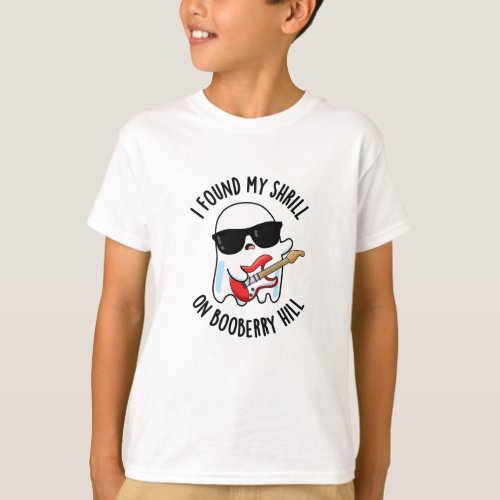 I Found My Shrill On Booberry Hill Funny Ghost Pun T_Shirt