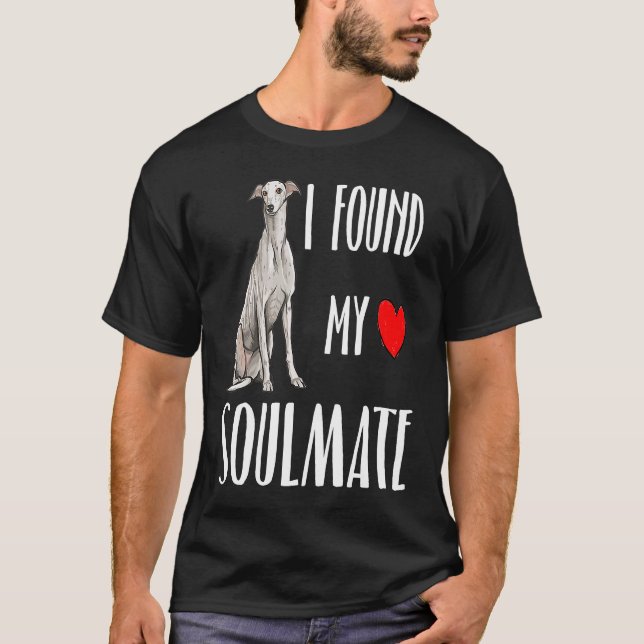 I Found My Soulmate Greyhound Dog  Best Friend T-Shirt (Front)