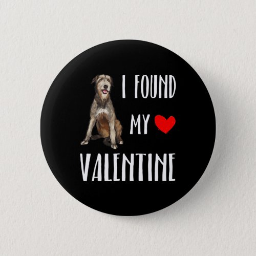 I Found My Valentine Day Irish Wolfhound Dog Lover Button