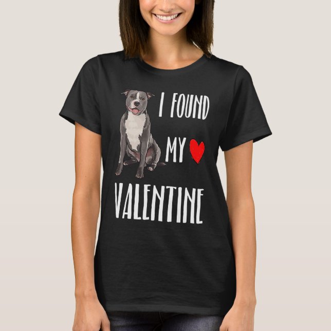 I Found My Valentine Day Staffordshire Bull Terrie T-Shirt (Front)