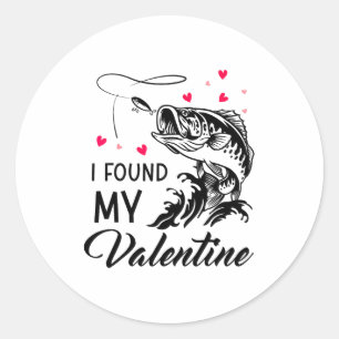 I Found My Valentine Funny Fishing Valentines Day Classic Round Sticker