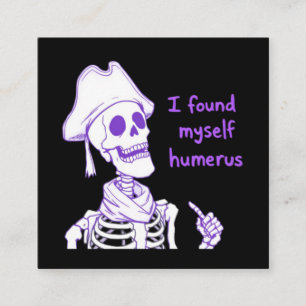 I Found Myself Humerus - Funny Skeleton Pun Square Business Card
