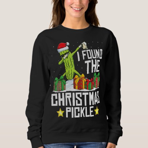 I Found The Christmas Pickle Funny Pickle Dabbing  Sweatshirt