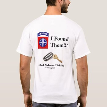 I Found Them T Shirt by bravo3325 at Zazzle