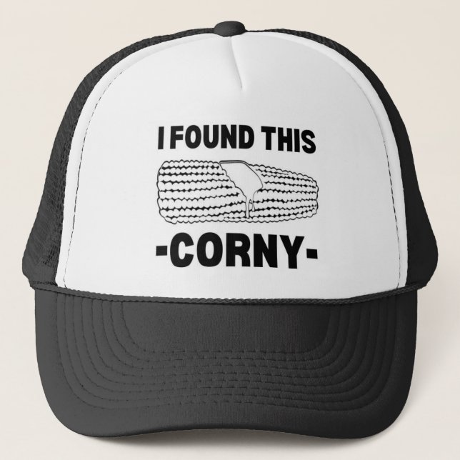 I Found This Corny Trucker Hat (Front)