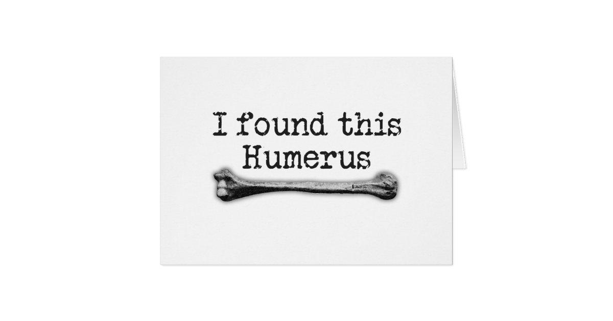 i found this humerus t shirt