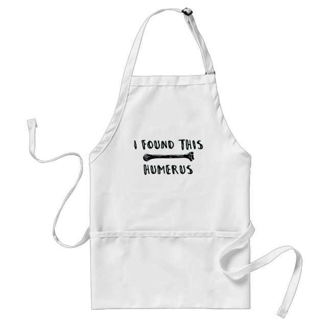 I Found This Humerus Adult Apron (Front)