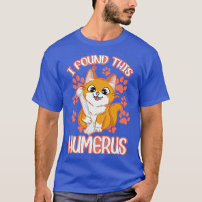 I Found This Humerus Archaeology Pun Bone Humor T-Shirt