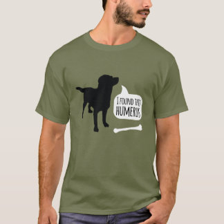 I Found This Humerus Bone Dog T-Shirt