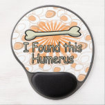 I Found This Humerus Bone, Funny Gel Mouse Pad
