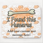 I Found This Humerus Bone, Funny Mouse Pad
