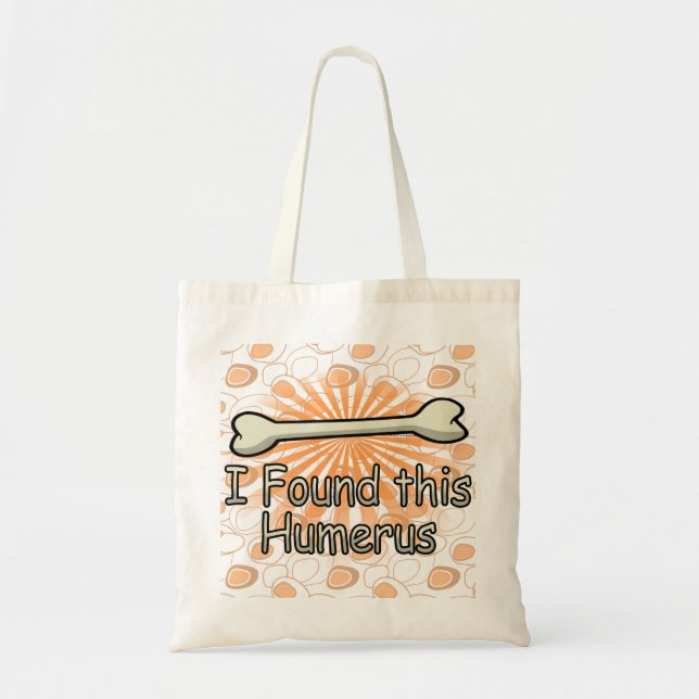 I Found This Humerus Bone, Funny Tote Bag (Front)