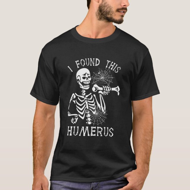 I Found This Humerus Boo Ghost Halloween Costume T-Shirt (Front)