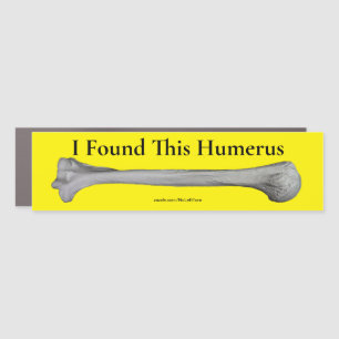 I Found This Humerus Car Magnet