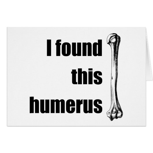 I Found This Humerus Cards (Front Horizontal)