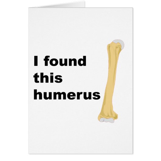 I Found This Humerus Cards (Front)