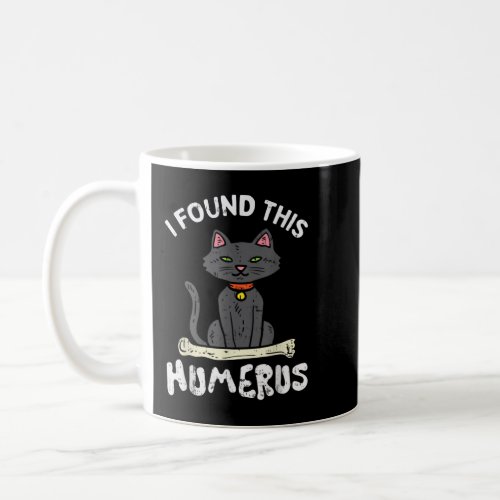 I Found This Humerus Cat Bone Funny Pun Halloween  Coffee Mug