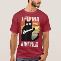 I Found This Humerus Cats Humorous Pun Funny Cat T-Shirt