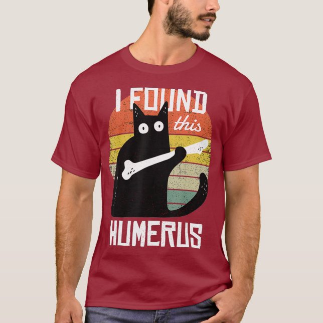 I Found This Humerus Cats Humorous Pun Funny Cat T-Shirt (Front)