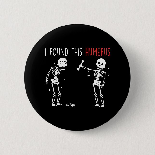 I Found This Humerus Framework Skeleton Button (Front)