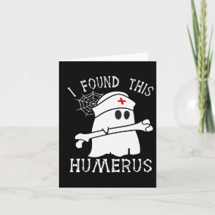 I Found This Humerus Fun Ghost Nurse Halloween Card