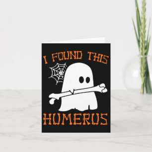 I Found This Humerus Fun Halloween Ghost Skeleton Card