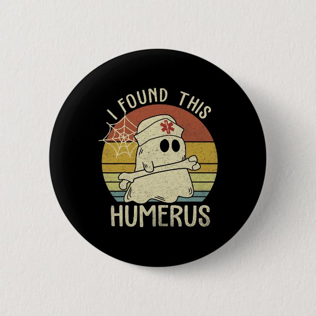 I Found This Humerus Fun Halloween Nurse Fall Scru Button (Front)