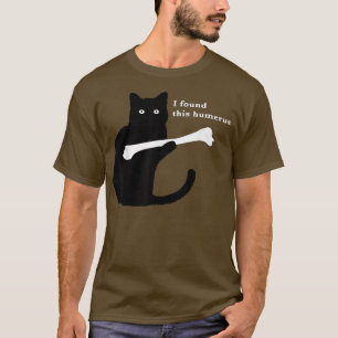I Found This Humerus Funny Cat Lover s  T-Shirt