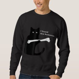 I Found This Humerus Funny Cat Lovers Sweatshirt