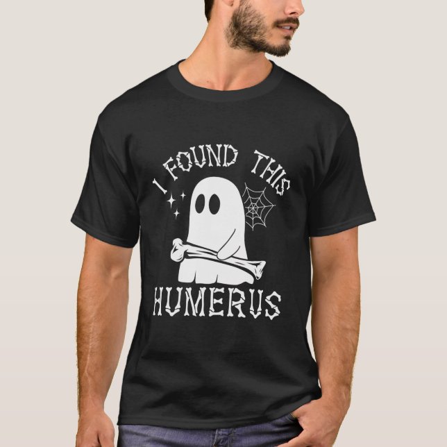 I Found This Humerus Funny Ghost Halloween T-Shirt (Front)