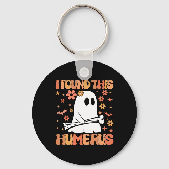 I Found This Humerus Funny Ghost Spooky Season Hal Keychain (Front)