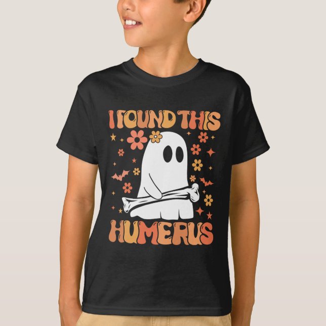 I Found This Humerus Funny Ghost Spooky Season Hal T-Shirt (Front)
